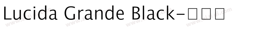 Lucida Grande Black字体转换 Lucida Grande Black字体转换